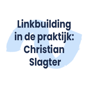 Linkbuilding in de praktijk: Christian Slagter