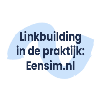 Linkbuilding in de praktijk: Eensim.nl