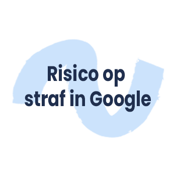 Risico op straf in Google