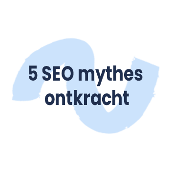 5 SEO mythes ontkracht