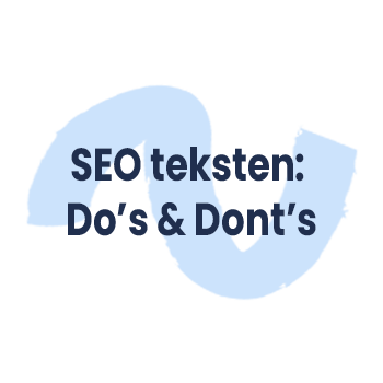 SEO teksten: Do's & Dont's